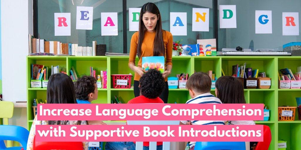 Increasing Language Comprehension with Supportive Book Introductions