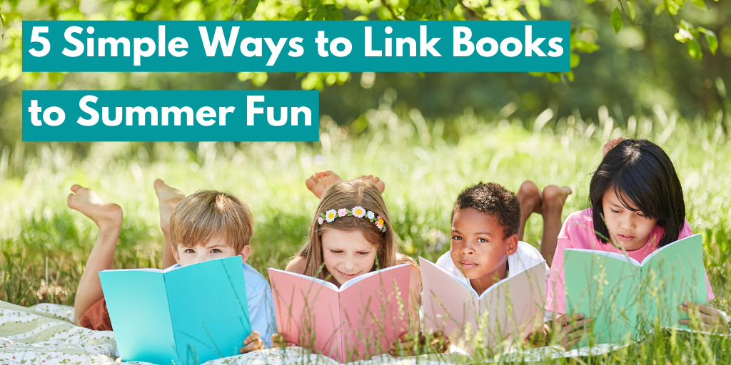 Five Simple Ways to Link Books to Summer Fun