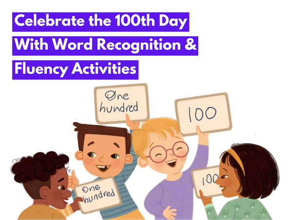 Celebrate the 100th Day with Word Recognition & Fluency Activities