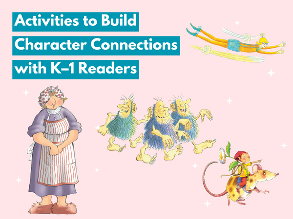 Activities to Build Character Connections with K–1 Readers