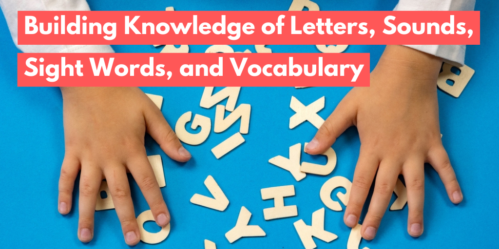 Building Knowledge of Letters, Sounds, Sight Words, and Vocabulary ...