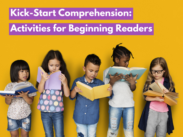 Kick-Start Comprehension: Activities for Beginning Readers