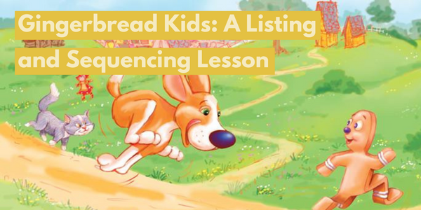 Gingerbread Kids: A Listing and Sequencing Lesson
