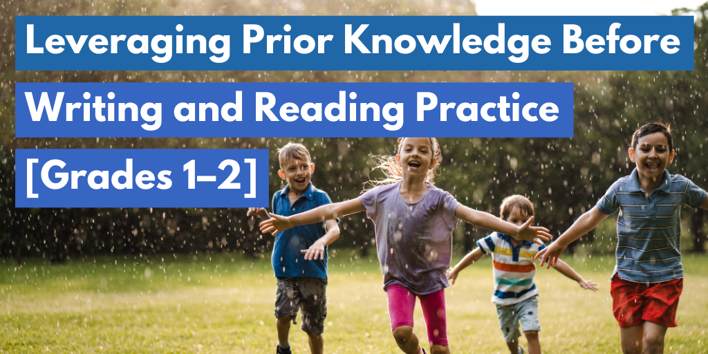 Leveraging Prior Knowledge Before Writing and Reading Practice [Grades 1–2]