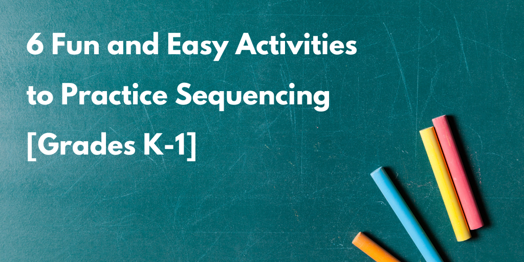 6 Fun and Easy Activities to Practice Sequencing  [Grades K-1]
