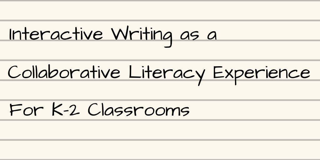 Interactive Writing Year 2 Example Interactive Writing as a Collaborative Literacy Experience [K–2 ...