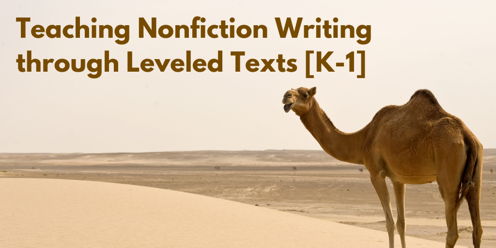 Teaching Nonfiction Writing through Leveled Texts [K-1] — with FREE Download!