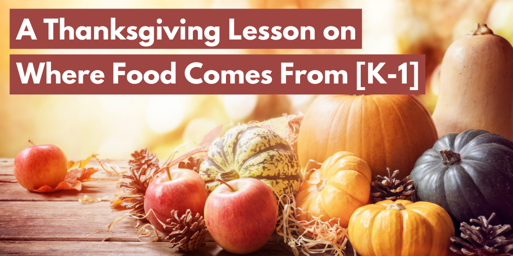 A Thanksgiving Lesson on Where Food Comes From—with FREE download!