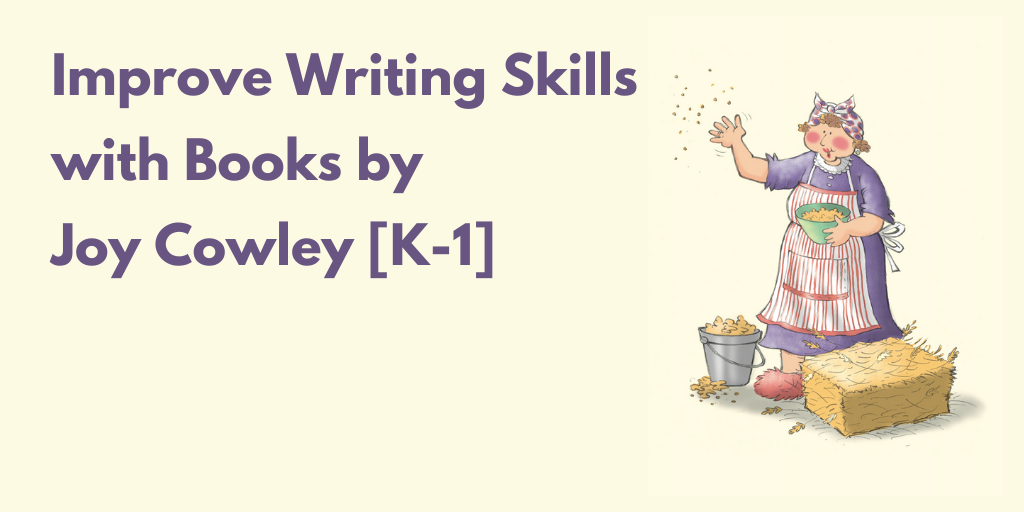 Improve Writing Skills with Books by Joy Cowley [K-1]
