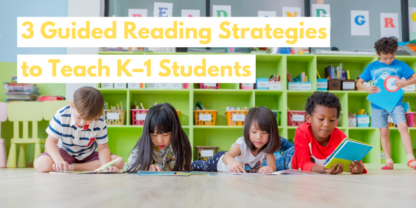 3 Guided Reading Strategies to Teach K–1 Students