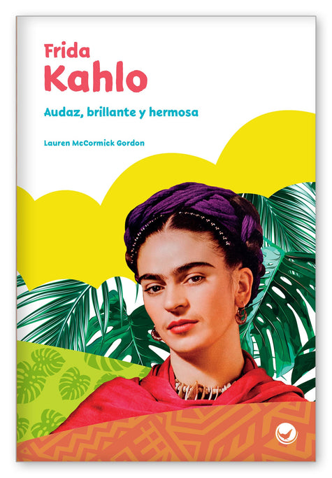 Frida Kahlo: Audaz, brillante y hermosa from ¡Inspírate!