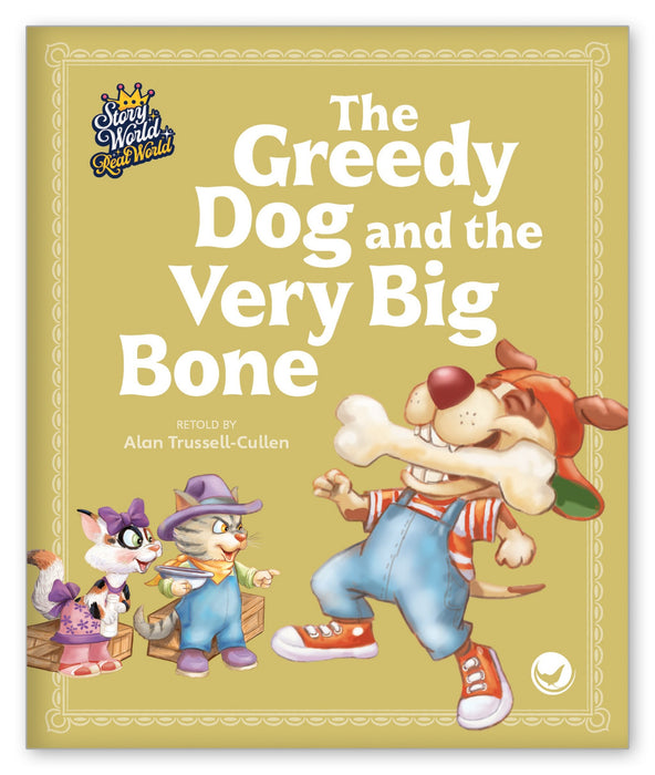 The Greedy Dog and the Very Big Bone from Story World Real World